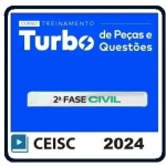 Treinamento Turbo de Peças e Questões Civil- 2ª Fase OAB 39º Exame (CEISC 2024)  XXXIX Exame